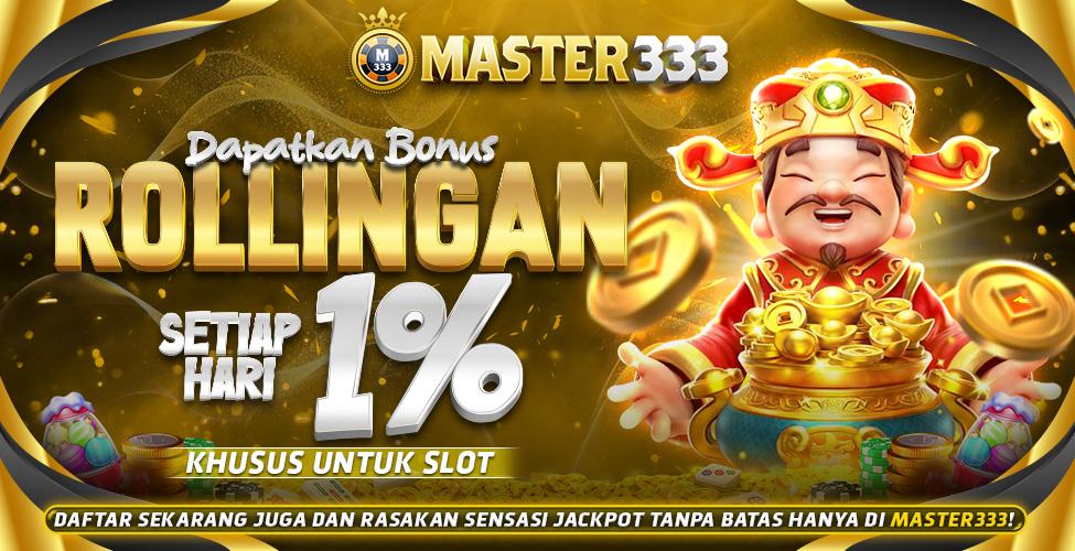 Dapatkan Bonus Master333 Setiap Hari 1%